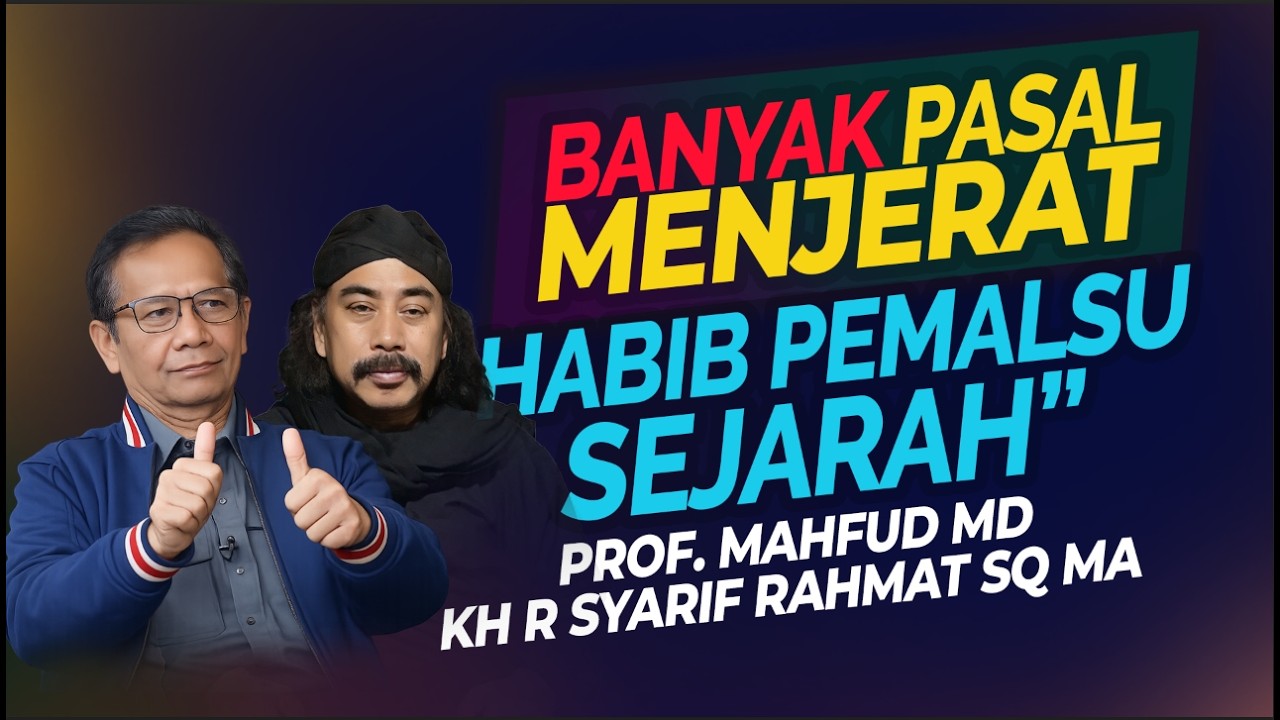 Pasal ini Menjerat Habib Pemalsu Makam dan Sejarah | Prof Mahfud MD & KH RSyarif Rahmat SQ MA