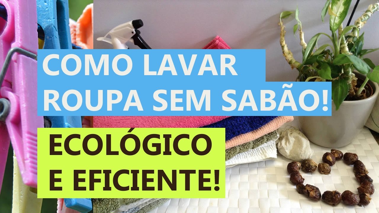 Como Lavar Roupa SEM SABÃO | Ecológico, Natural e Vegano