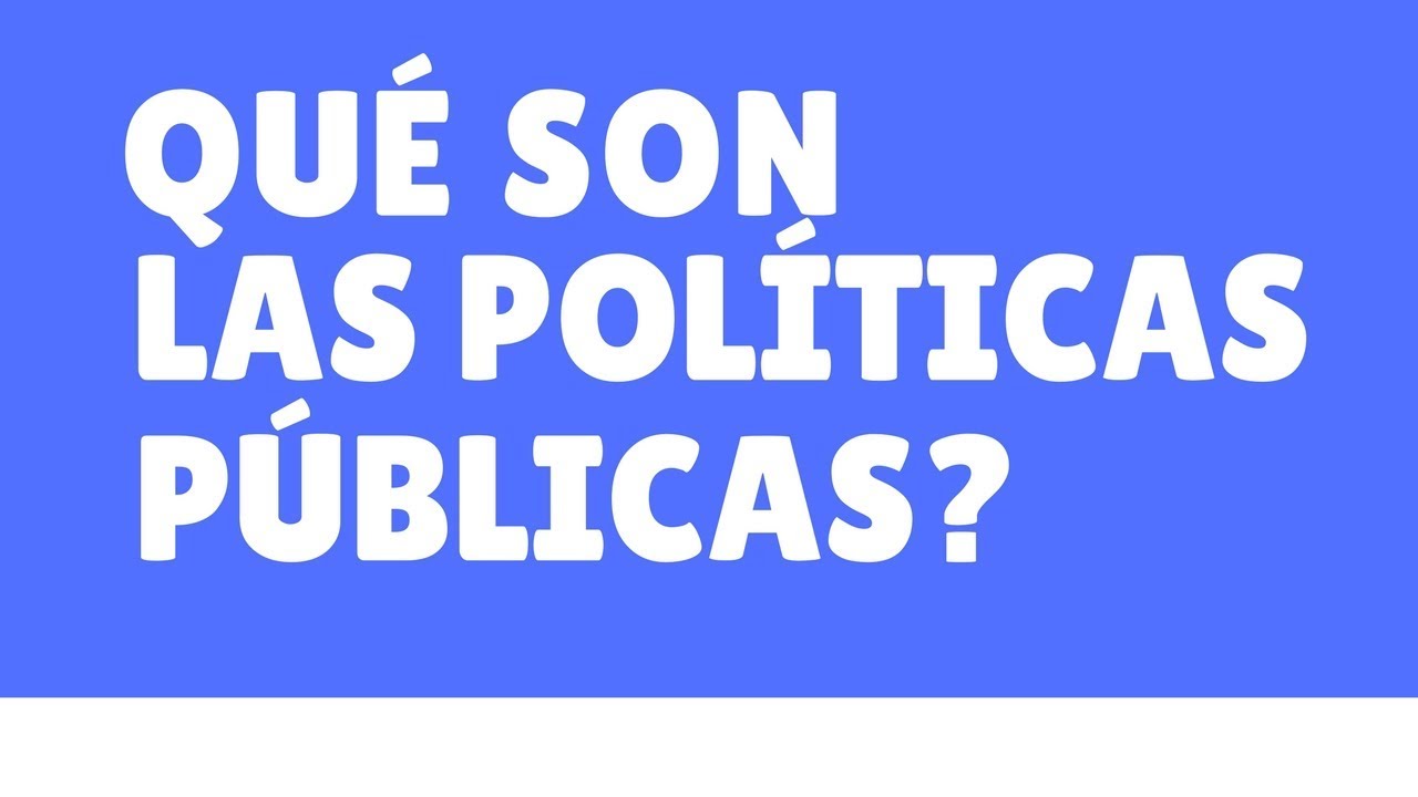 Qué son las políticas públicas?