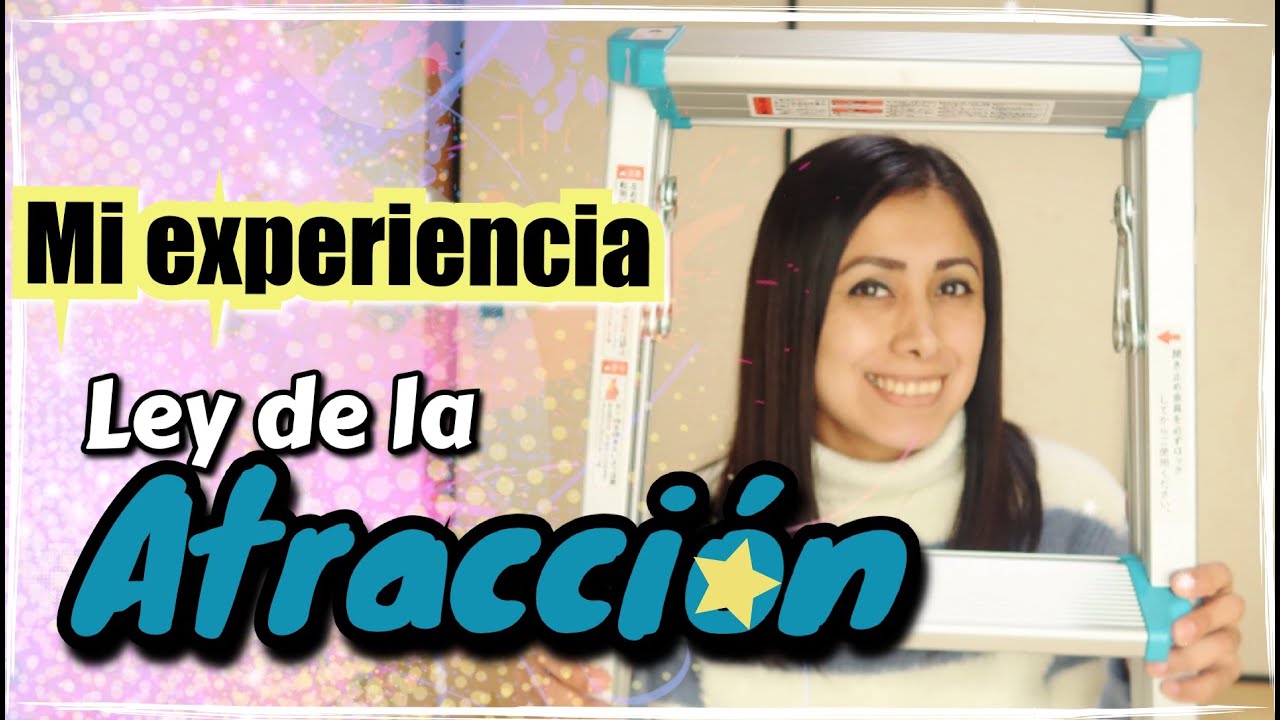 Mi Experiencia con la LEY de la ATRACCION... Así me funcionó!! 3 cosas que manifesté !