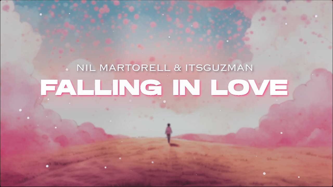 Nil Martorell & Itsguzman - Falling In Love (Official Lyrics Video)