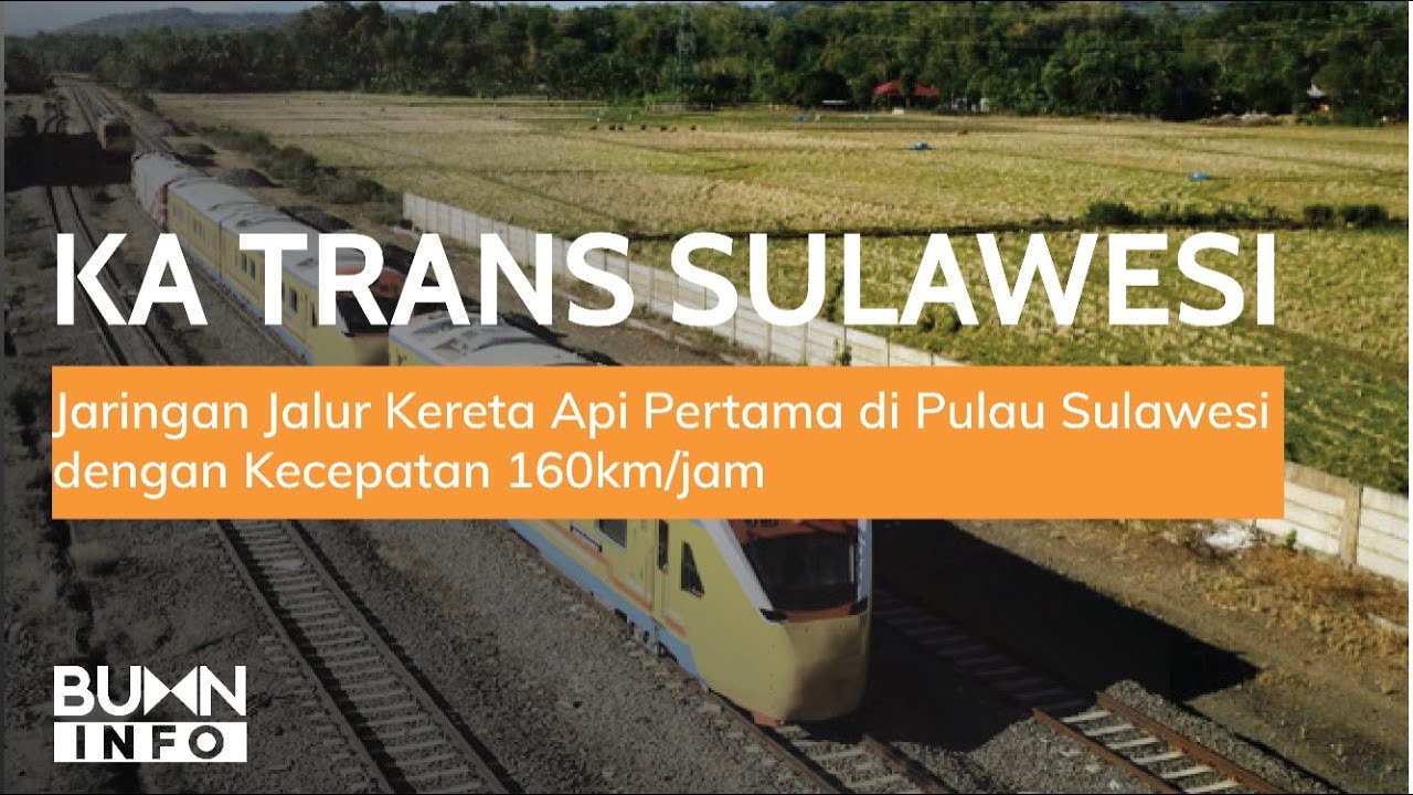 KA Trans Sulawesi Tahap 1 Makassar-Parepare Segera Beroperasi di 2022 | BUMN Spotlight