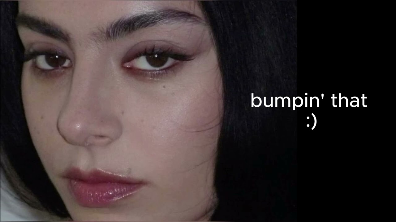 360 by Charli xcx as a ringtone + bumpin' that