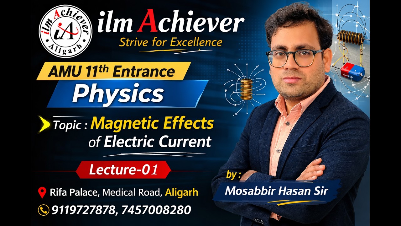 Physics | Magnetic Effects of Electric Current | L-1 | Live Class AMU 11th Ent | Mosabbir Hasan Sir