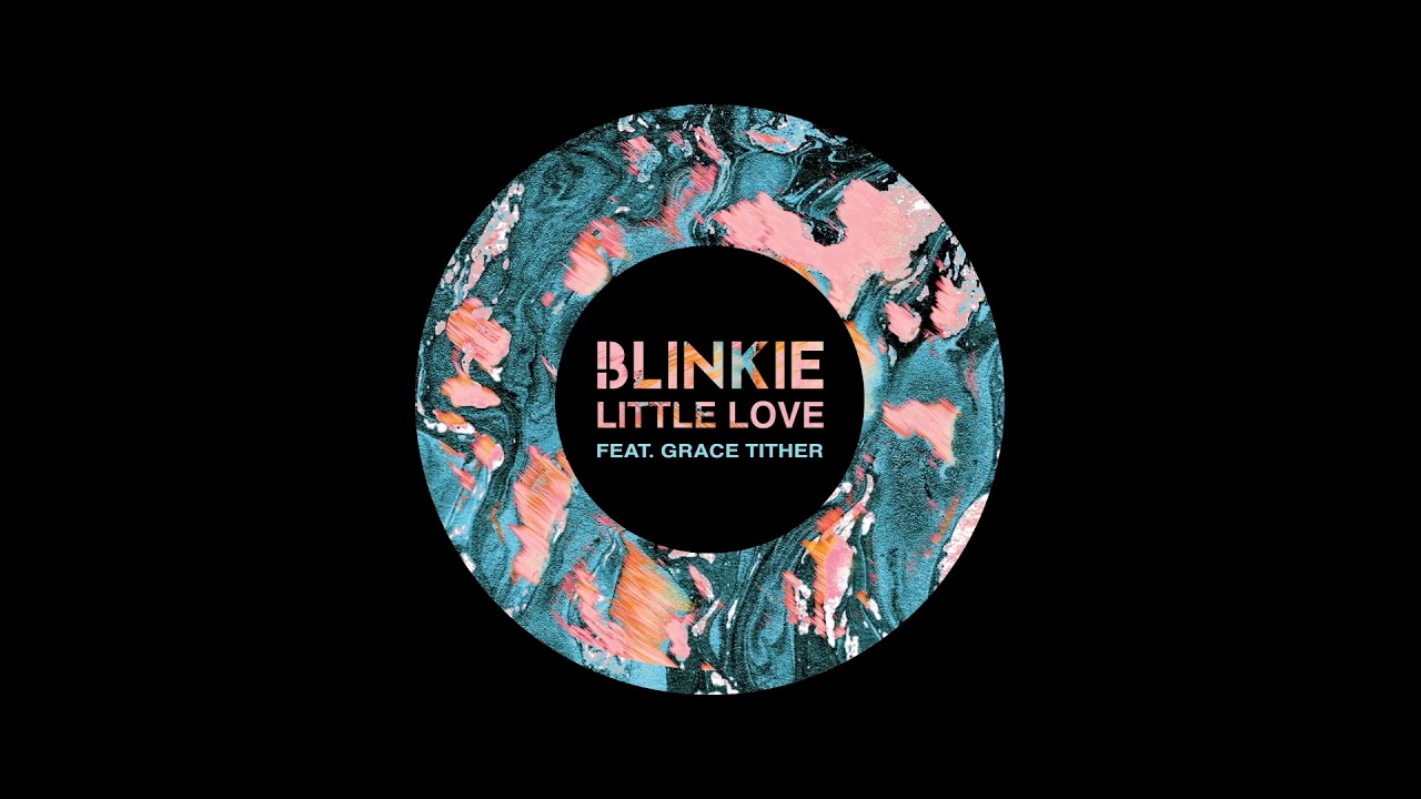 Blinkie - Little Love feat. Grace Tither (Official Audio)