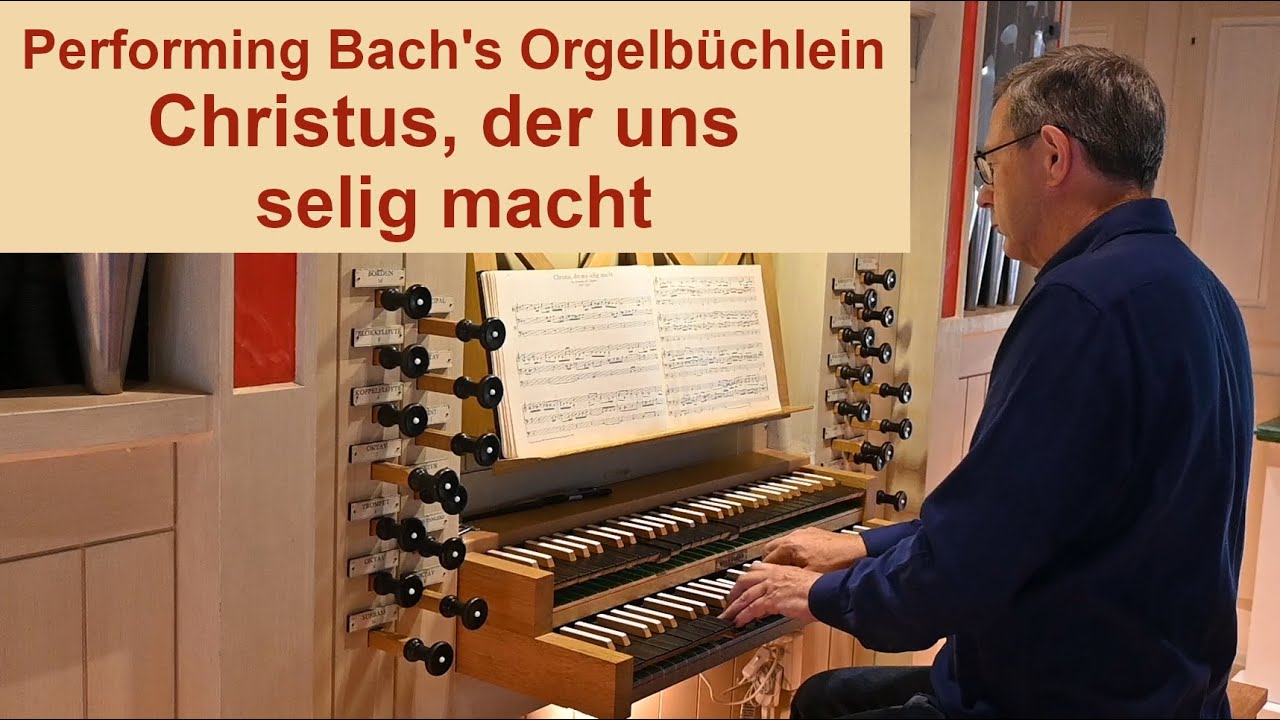 Bach: Christus, der uns selig macht, BWV 620 (Performing Bach's Orgelbüchlein)