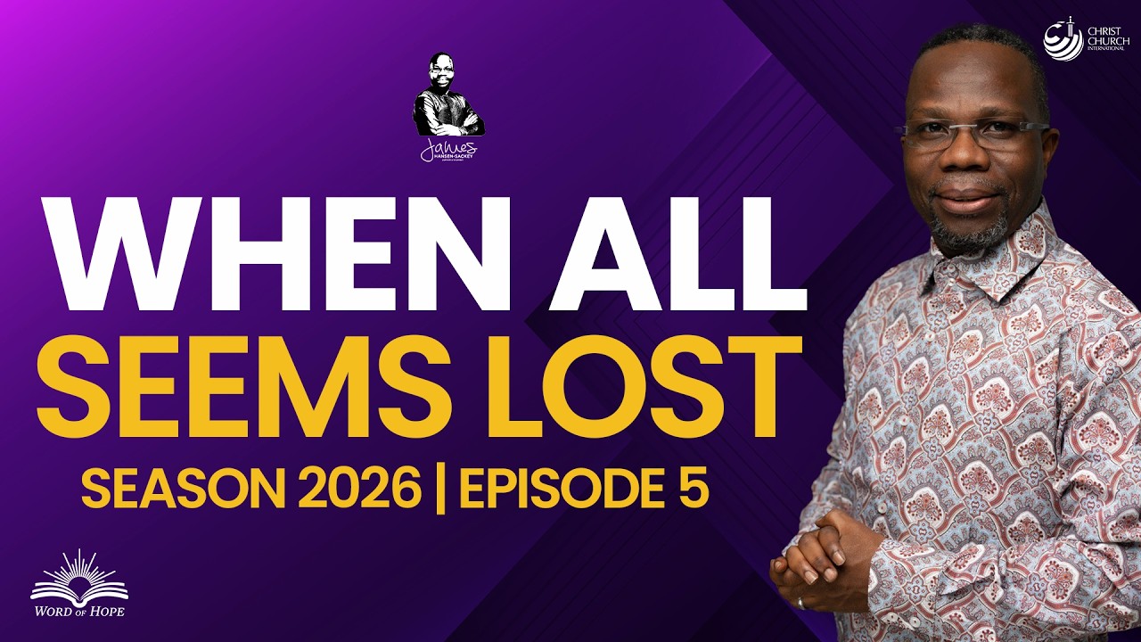 When All Seems Lost | Bishop James Hansen-Sackey | Word Of Hope Season 2026 Episode 5
