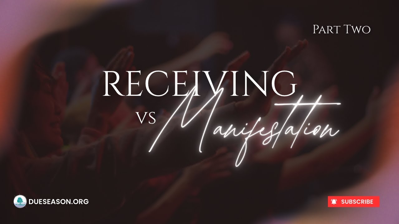 Receiving vs. Manifestation Pt.2 - Pastor Payton Steele
