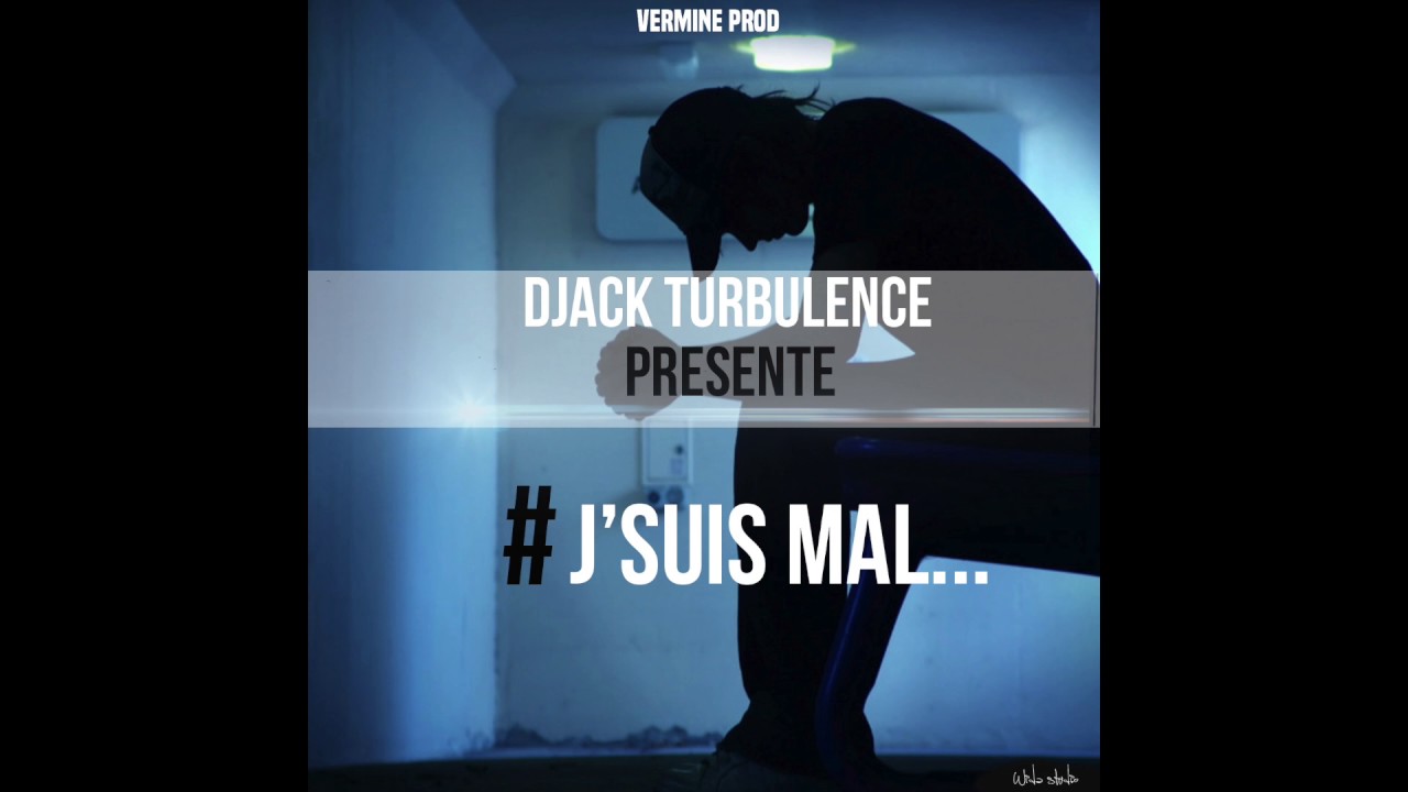 DJACK TURBULENCE - J'SUIS MAL // VERMINE PROD // 2017