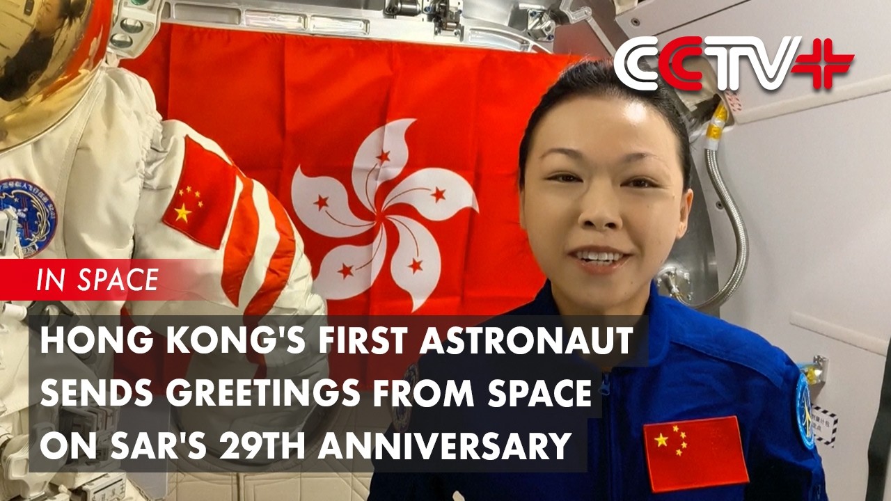 Hong Kong's First Astronaut Sends Greetings from Space on SAR's 29th Anniversary