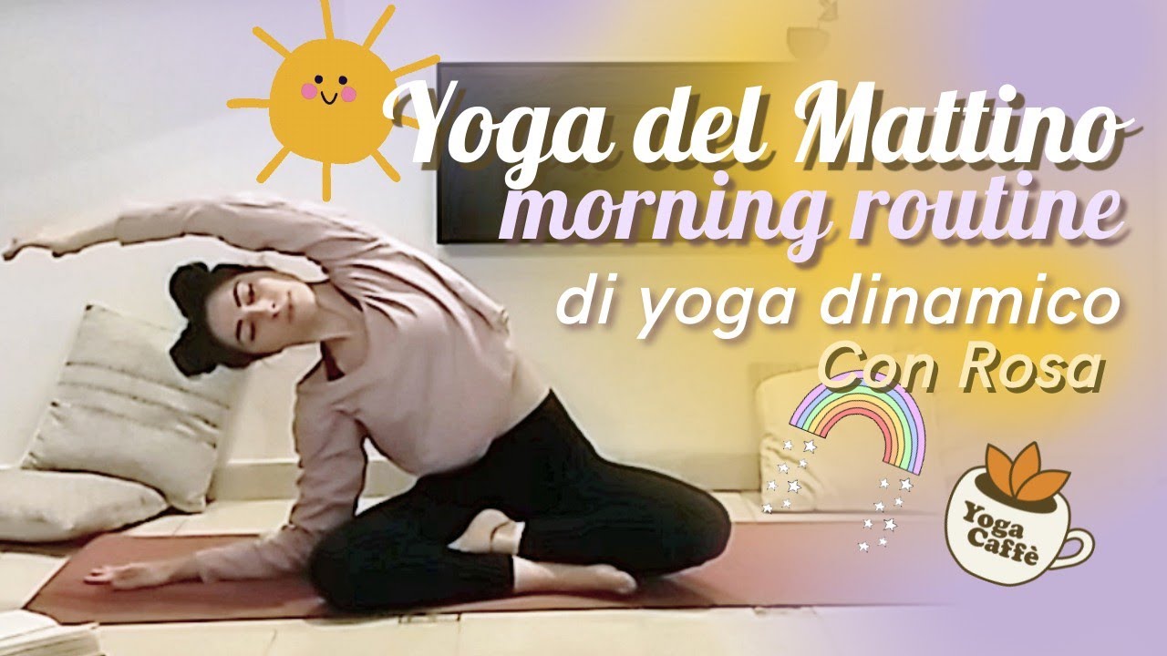 YOGA DEL MATTINO (dinamico) - Energia per iniziare bene - 20 minuti lezione di Yoga con Rosa