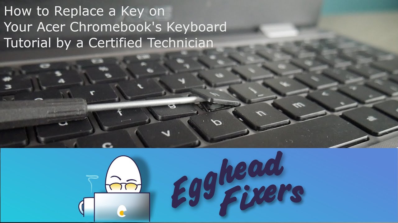 How to Replace a Key on Your Acer Chromebook's Keyboard - Tutorial by a Certified Technician