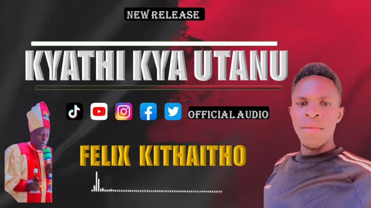 KYATHI KYA UTANU (OFFICIAL AUDIO)_BY_ FELIXZ KITHAITHO