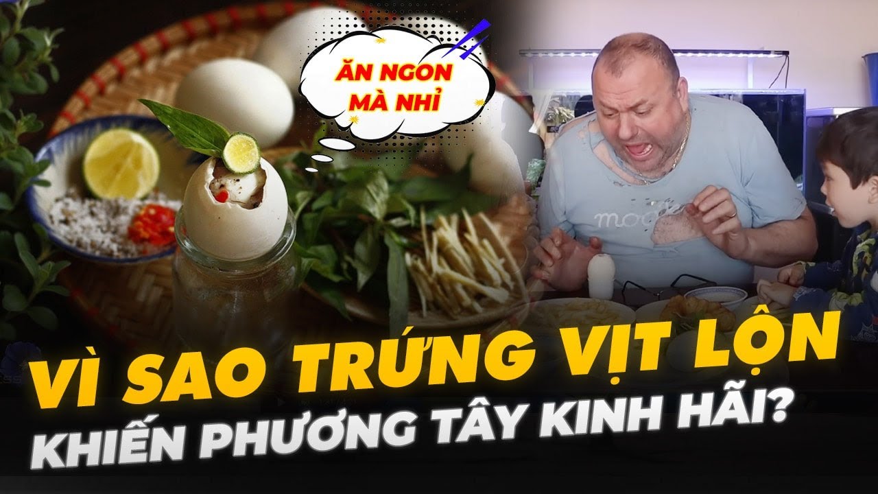 VÌ SAO TRỨNG VỊT LỘN KHIẾN PHƯƠNG TÂY KINH HÃI?