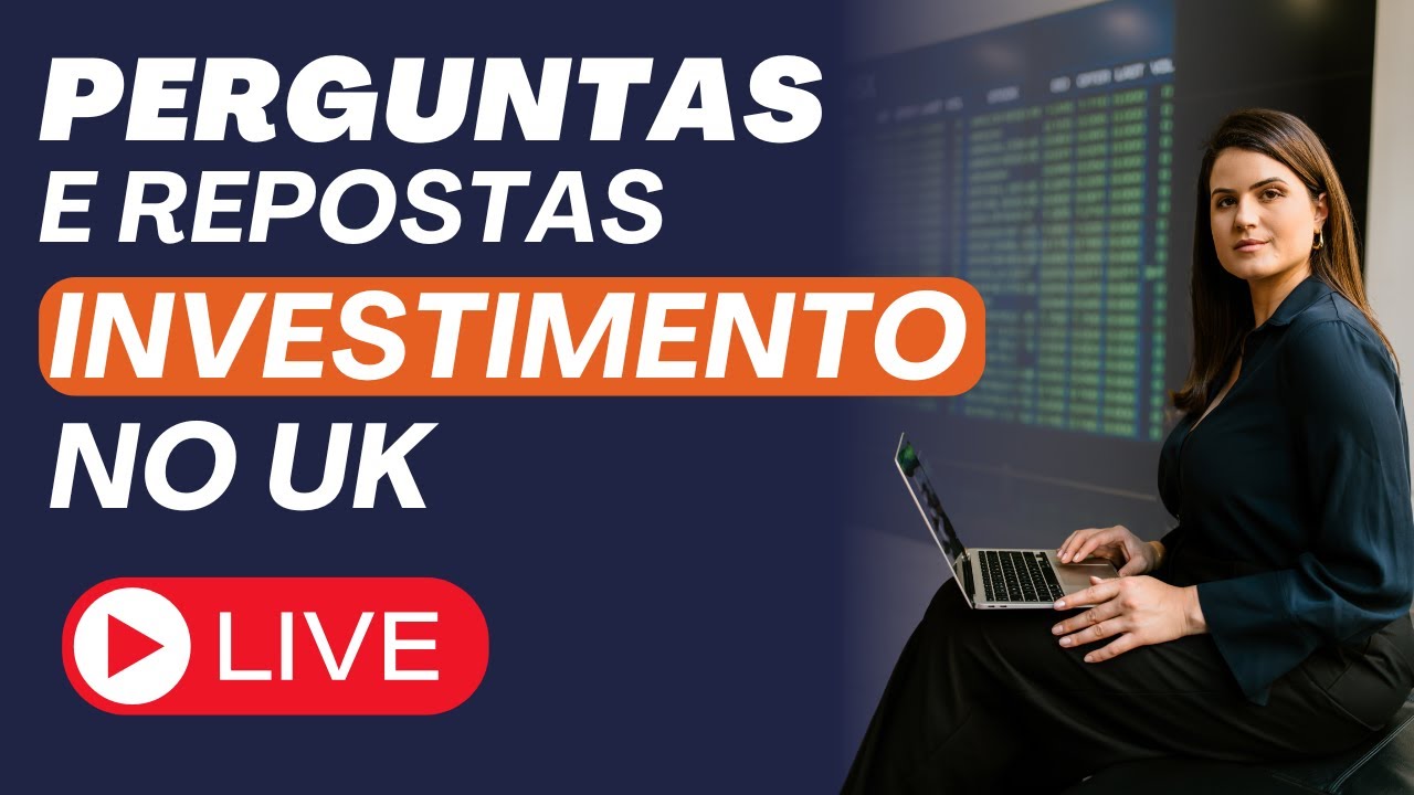 Investimentos no Reino Unido: dúvidas e respostas!