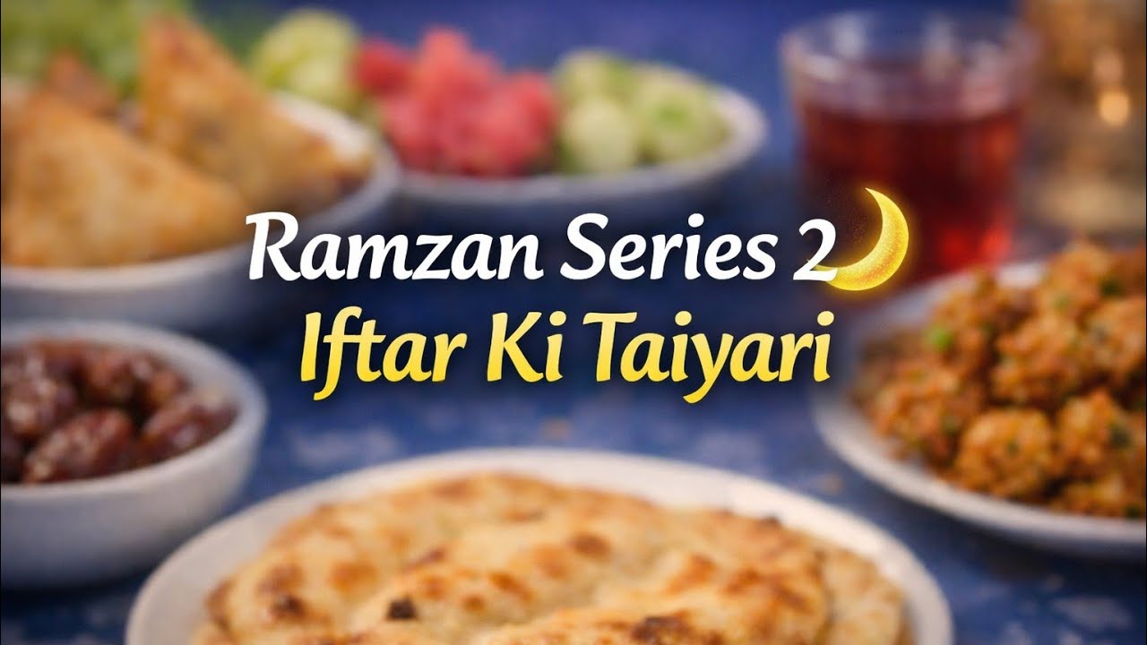Ramzan Iftar Series #2 🌙 Aaj Ki Khaas Taiyari | Special Iftar Recipes 2026 | Islamic Cooking vlogs 