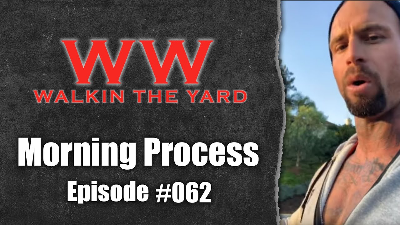 Wes Watson- Walkin The Yard: Morning Process