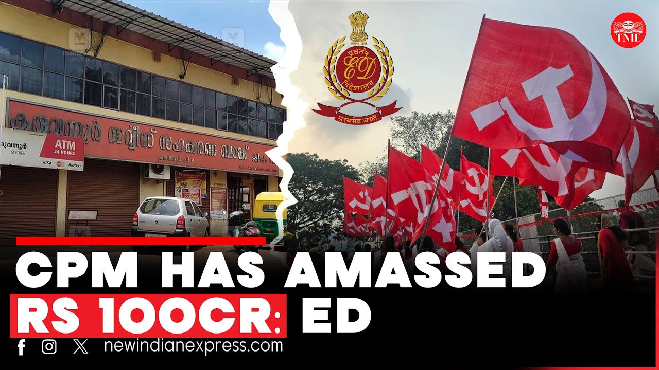 ED accuses Kerala&rsquo;s CPM of Rs100 crore fraud in cooperative bank scam