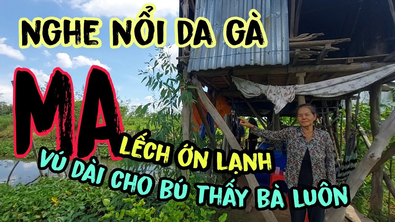 Ớn lạnh ma lếch vén mùng cô Tư giữa cánh đồng có nhiều ma nhát ai cũng khiếp sợ