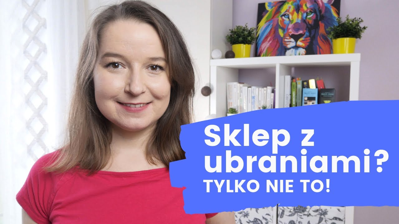 Sklep internetowy z ubraniami? NAJGORZEJ!