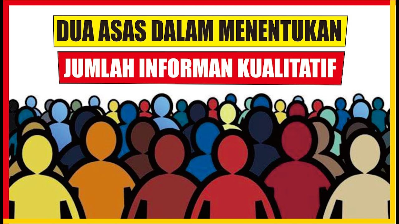 BERAPA JUMLAH INFORMAN PENELITIAN KUALITATIF? RESPONDEN KUALITATIF?