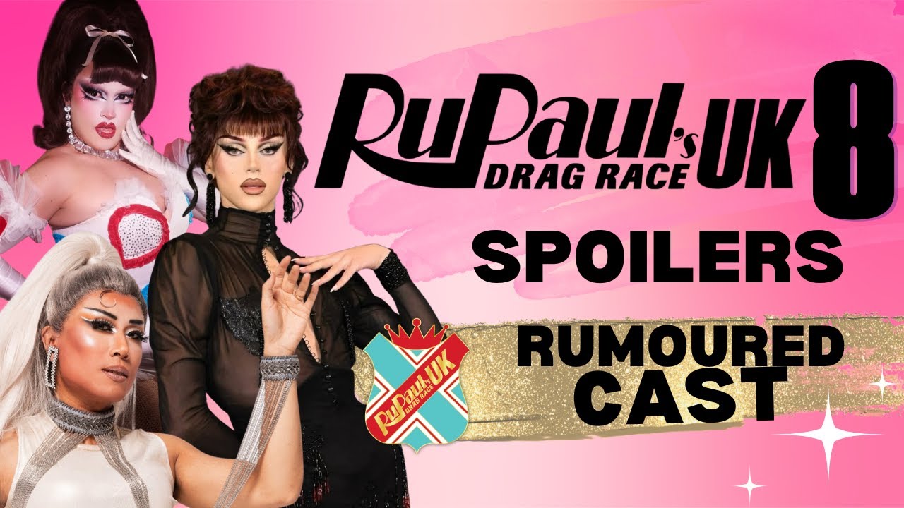 RUPAUL'S DRAG RACE UK 8: СЛУХИ О СОСТАВЕ ​​УЧАСТНИКОВ