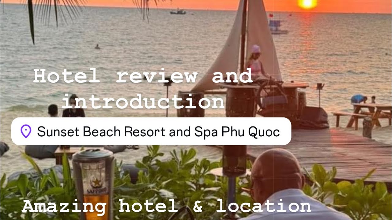 Hotel Review & introduction the sunset beach resort in phu quok