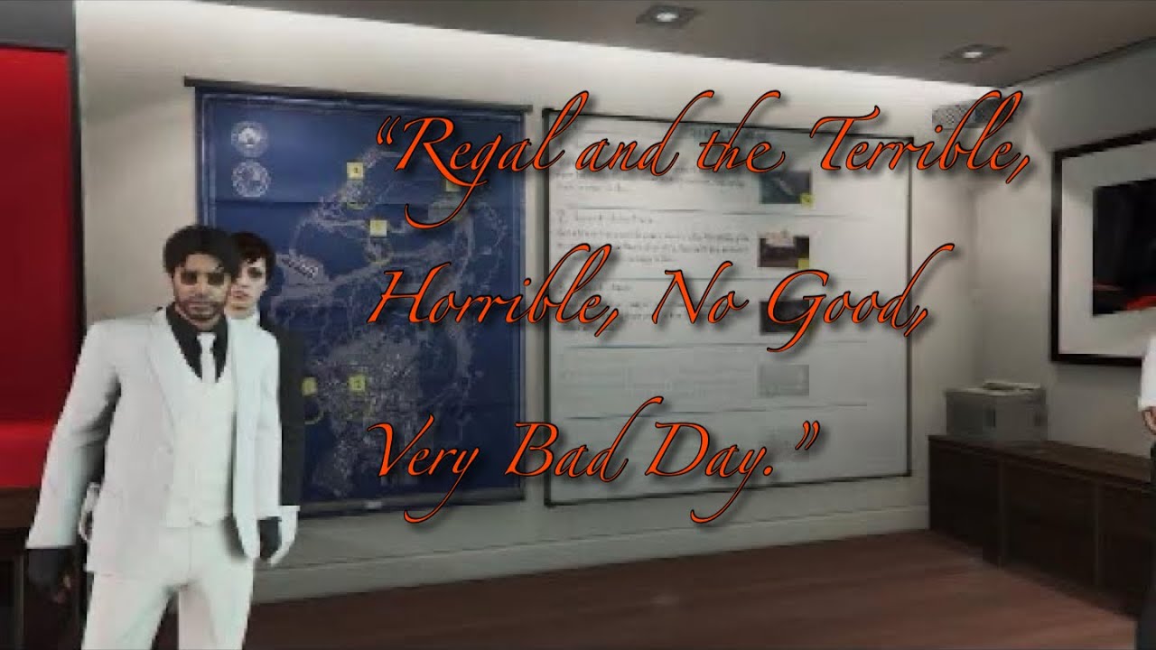 “Regal and the Terrible, Horrible, No Good, Very Bad Day” | GTA Shenanigans