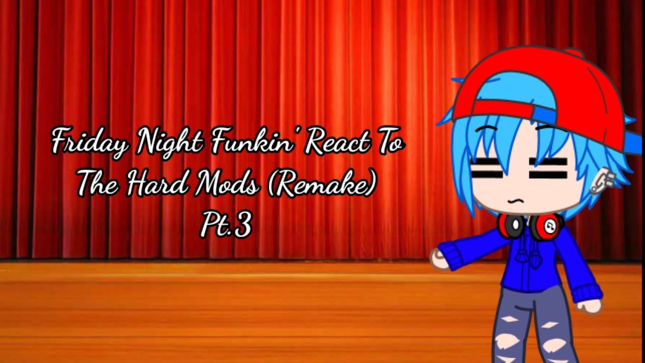 Friday Night Funkin React To the Hard Mods (Remake) Pt.3