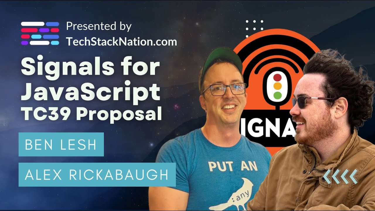Signals for JavaScript Proposal - Full Video! 🥳🔥 Alex Rickabuagh & Ben Lesh |  TechStackNation.com!