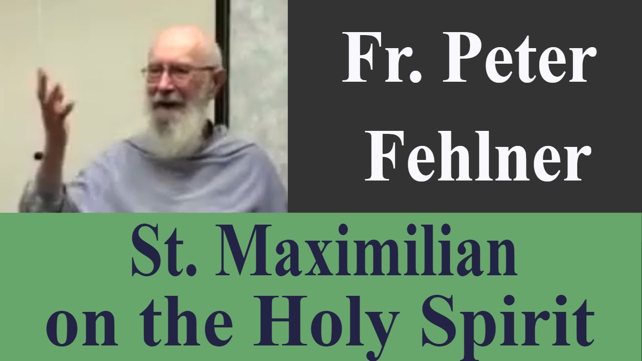 Fr. Peter Fehlner: St. Maximilian on the Holy Spirit