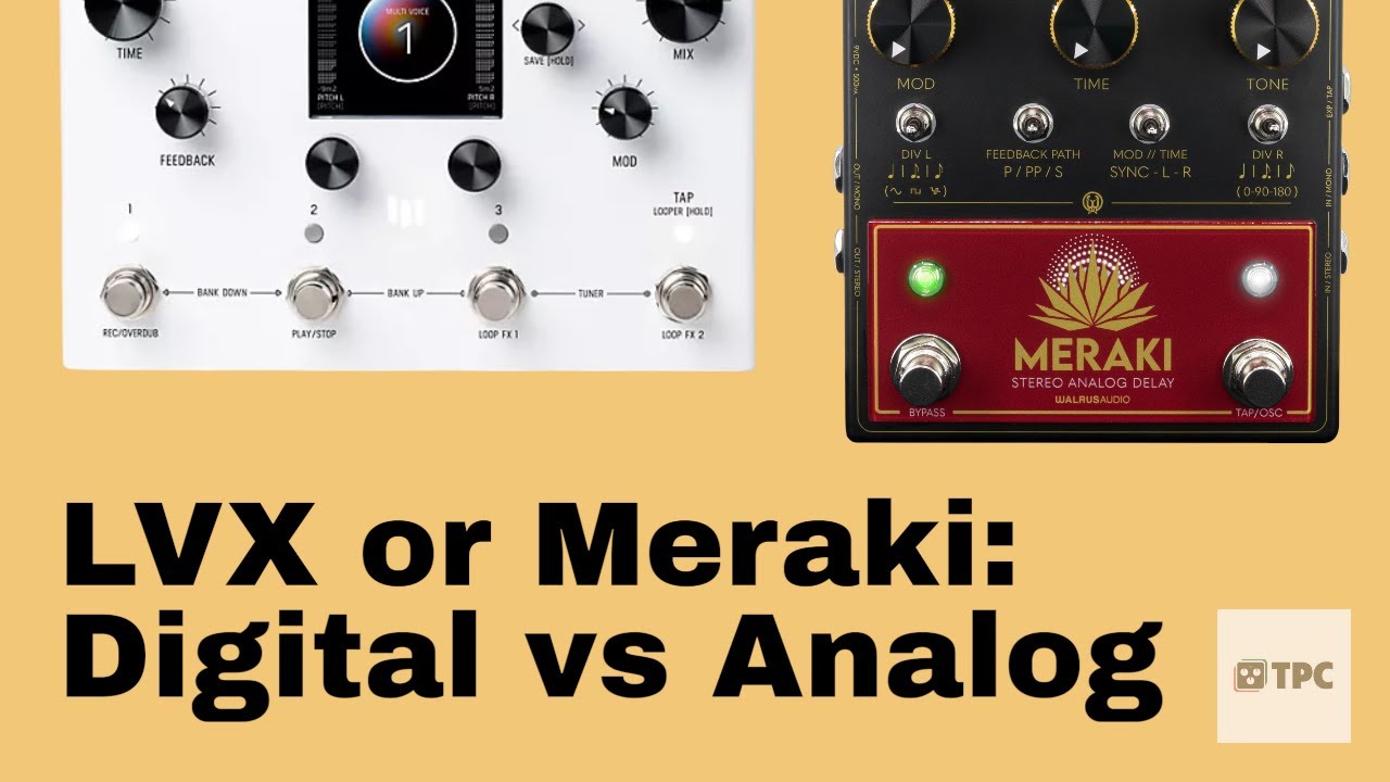 LVX vs Meraki: Ambient Delay Bliss in Analog or Digital?? Can Digital Even Compare to Analog?!?!