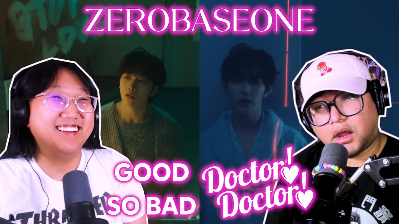 Girl Group Stans React to ZEROBASEONE 'GOOD SO BAD' & 'Doctor! Doctor!' MV!