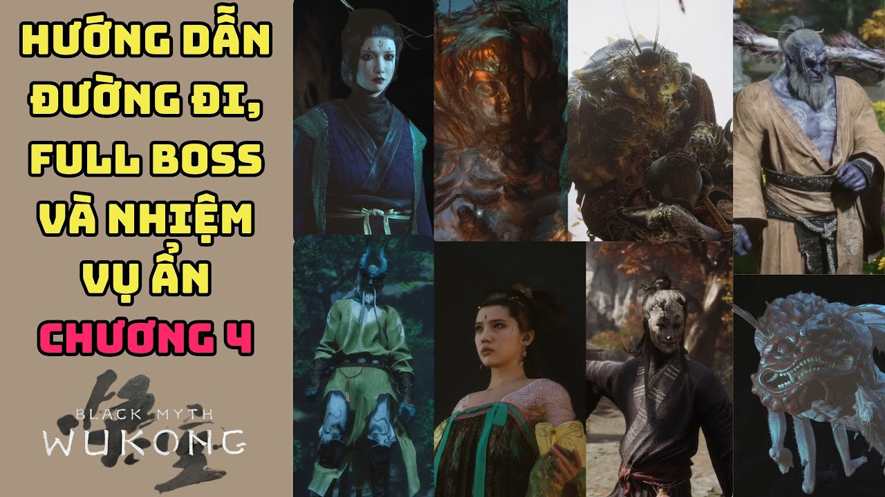 Hướng đẫn đường đi, vị trí Boss và nhiệm vụ ẩn Chương 4 Black myth wukong - All Boss Chapter 4