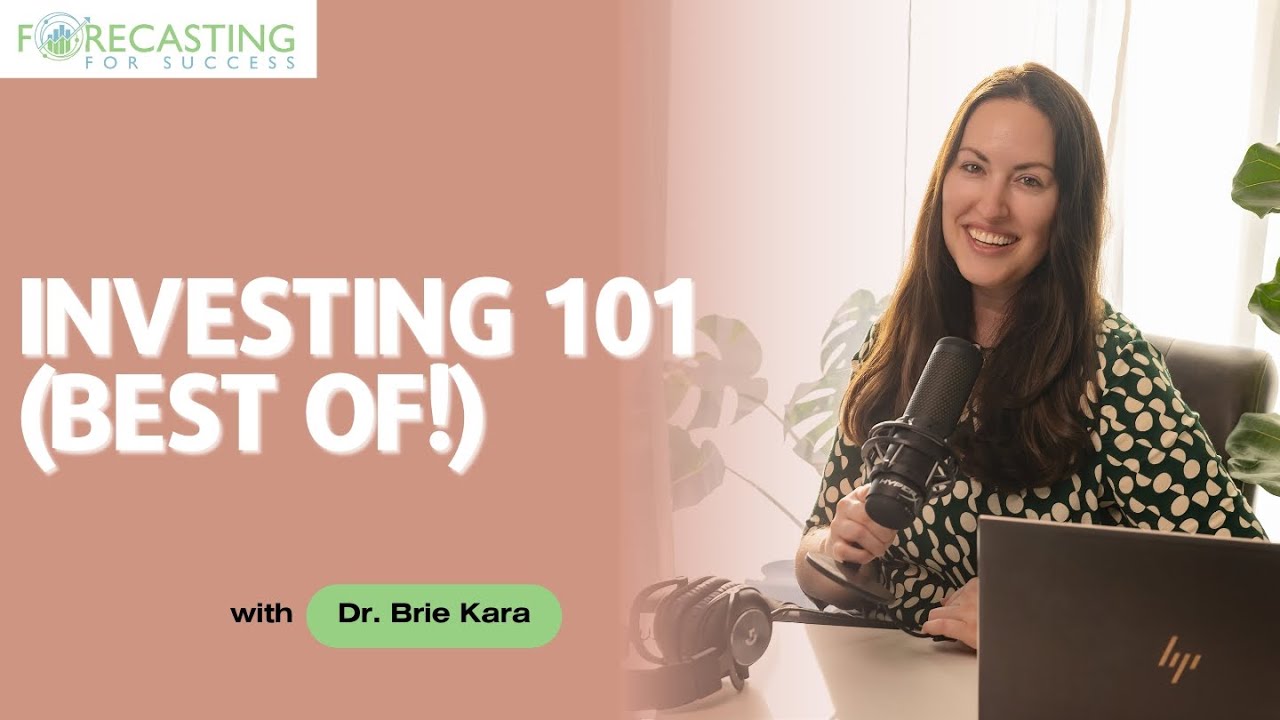 Forecasting For Success Podcast with Dr. Brie Kara 40: Erica + Investing 101 (Best of!)