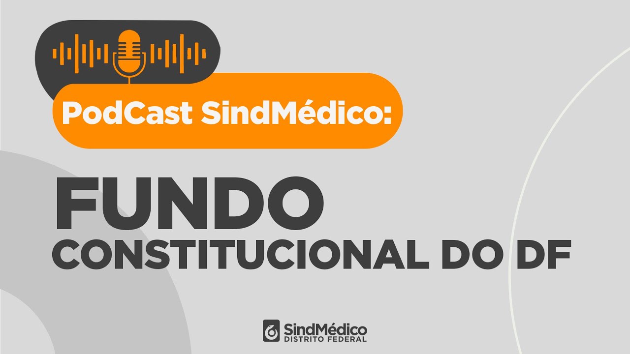 PodCast SindM&eacute;dico: FUNDO CONSTITUCIONAL DO DF