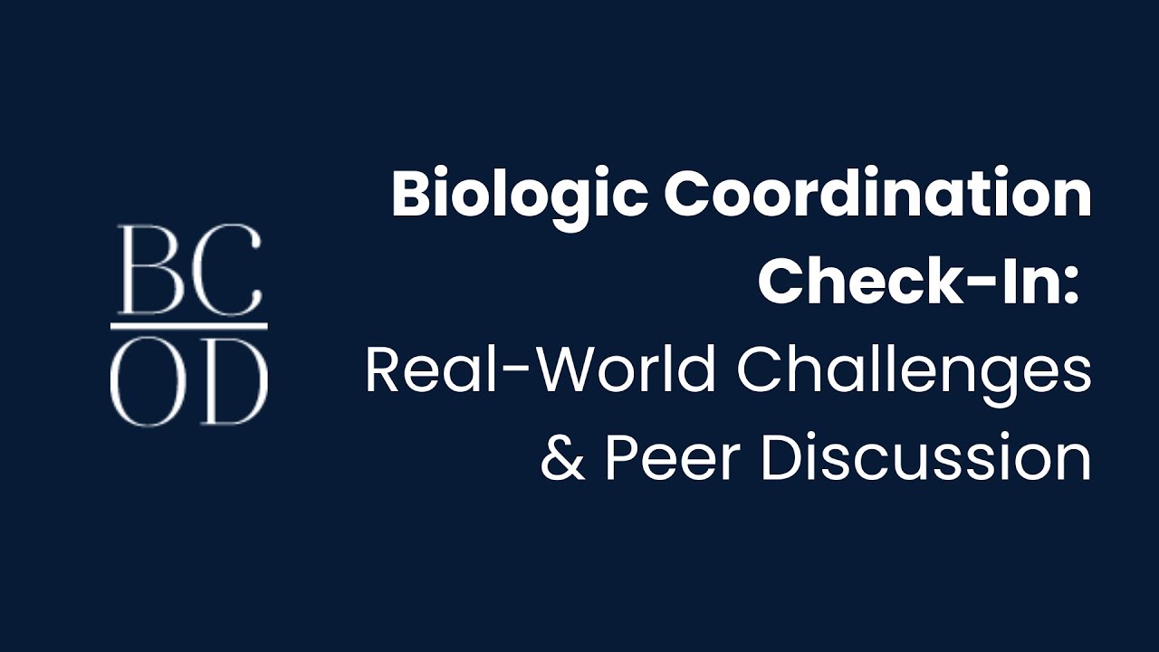 Biologic Coordination Check-In: Real-World Challenges & Peer Discussion | BCoD Member Forum