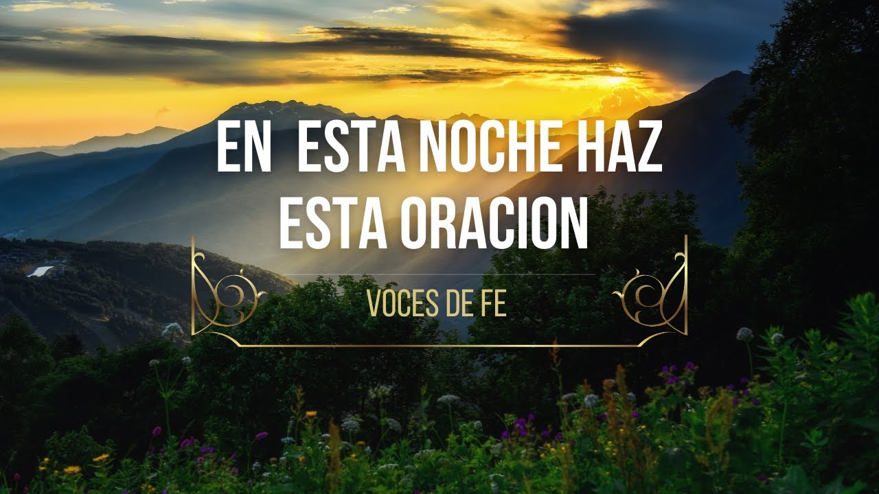 LLENA EL COROZON DE FE Y AMOR, CON ESTA HERMOSA ORACION