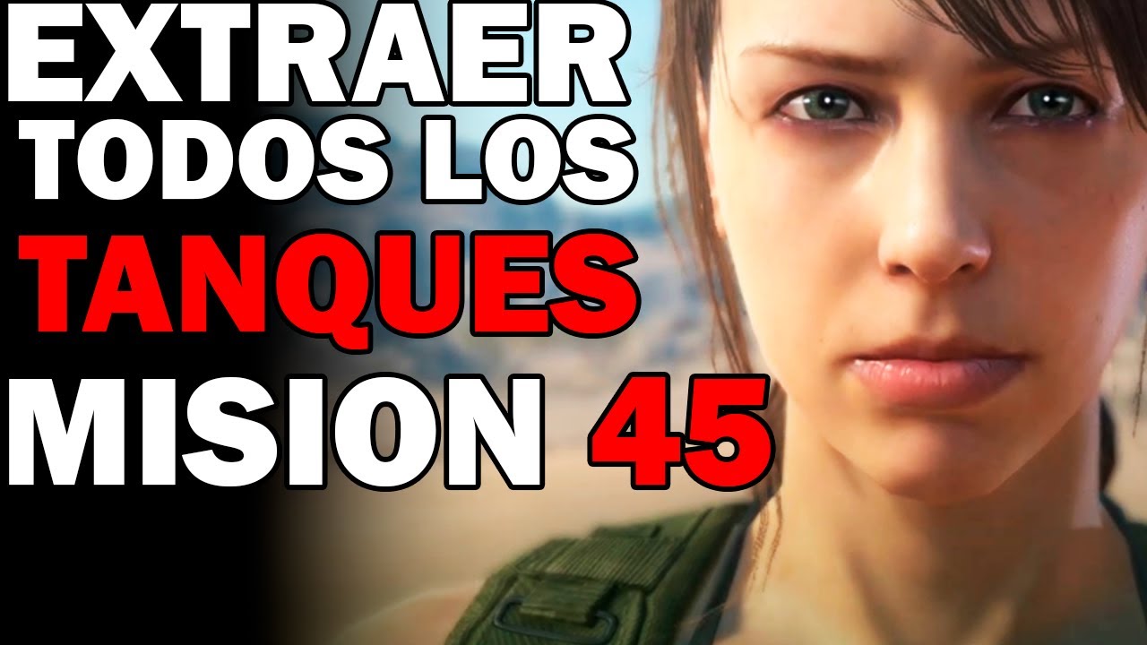 COMO EXTRAER TODOS LOS TAQUES DE LA MISION 45 | GAMEPLAY | PS4 ESPAÑOL