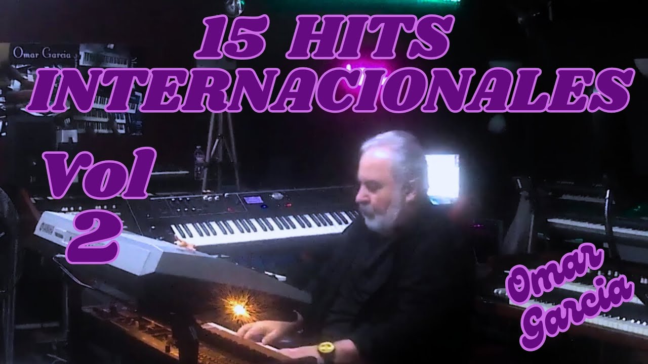 15 HITS INTERNACIONALES Vol 2 - OMAR GARCIA - HAMMOND ORGAN & KEYBOARDS