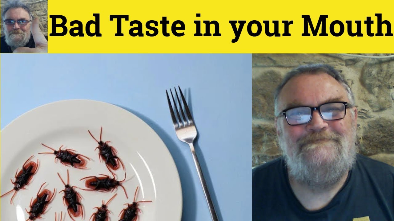 😎Bad Taste in Your Mouth Meaning - Bad Taste in One's Mouth Defined Bad Taste in Your Mouth Examples