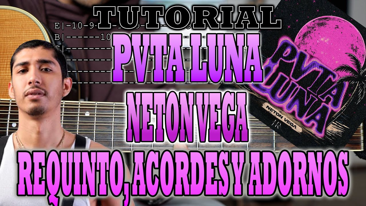 Pvta Luna - Neton Vega - REQUINTO, ACORDES Y ADORNOS - CON TABS - TUTORIAL