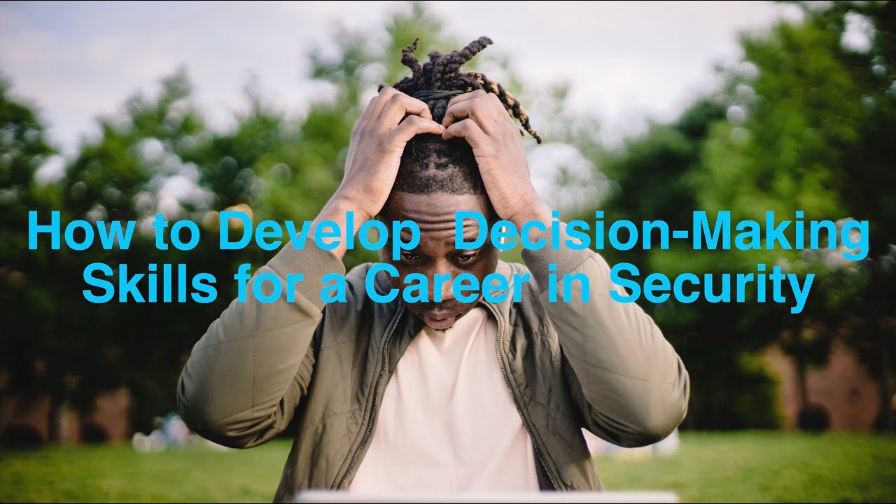 Decision Making Skills for a Career in Security