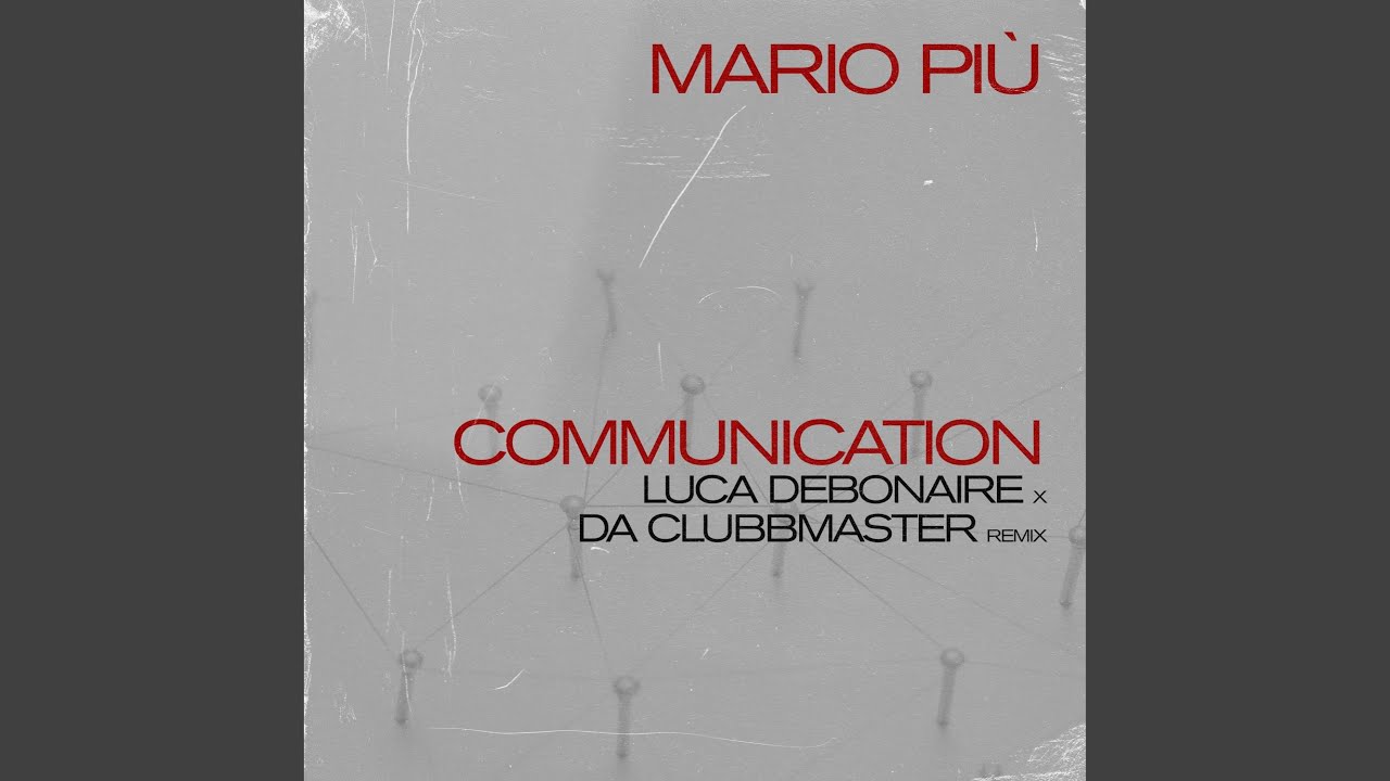 Communication (Luca Debonaire X Da Clubbmaster Club Mix)