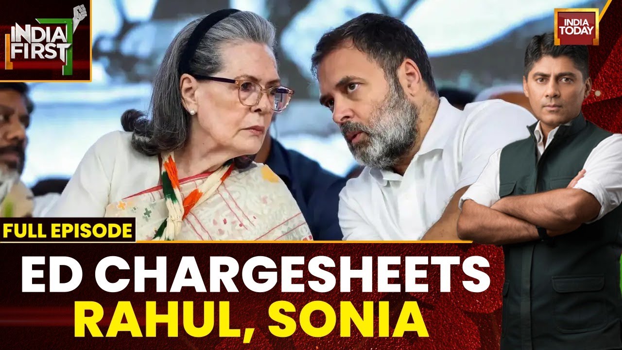 India First: ED Files Chargesheet in National Herald Case | Names Sonia Gandhi, Rahul Gandhi