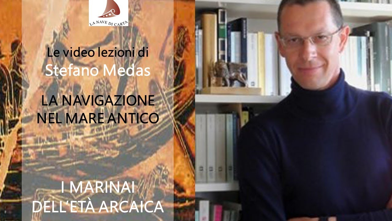 La navigazione nel mare antico - I marinai dell'età arcaica. 3a video-lezione