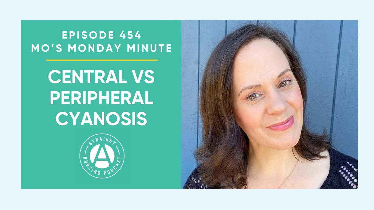 #454: MMM - Central vs Peripheral Cyanosis | Straight A Nursing: Study for nursing school exams...