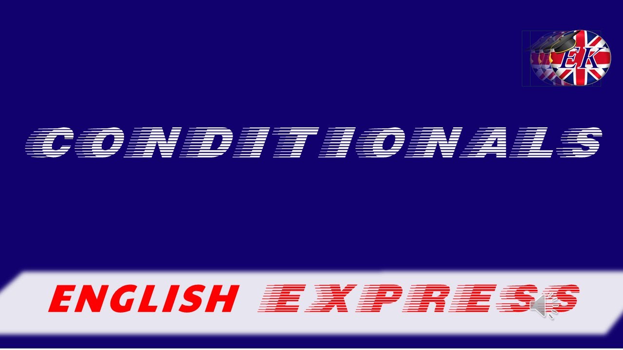 The IF POWER, 7 minutes to master CONDITIONALS with English Express / Los condicionales en 7 minutos