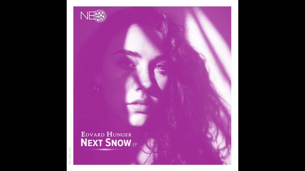 🎵 Edvard Hunger - Next Snow EP | NEO