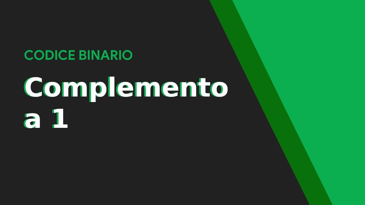 Complemento a 1 (Spiegazione ed Esercizi)
